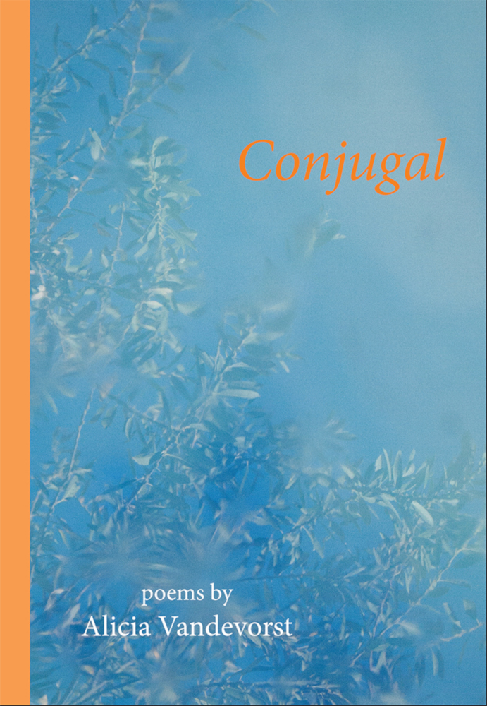 Conjugal, poems by Alicia Vandevorst